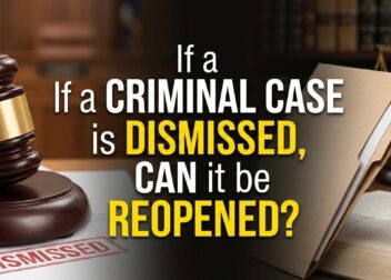 If a criminal case is dismissed, can it be reopened